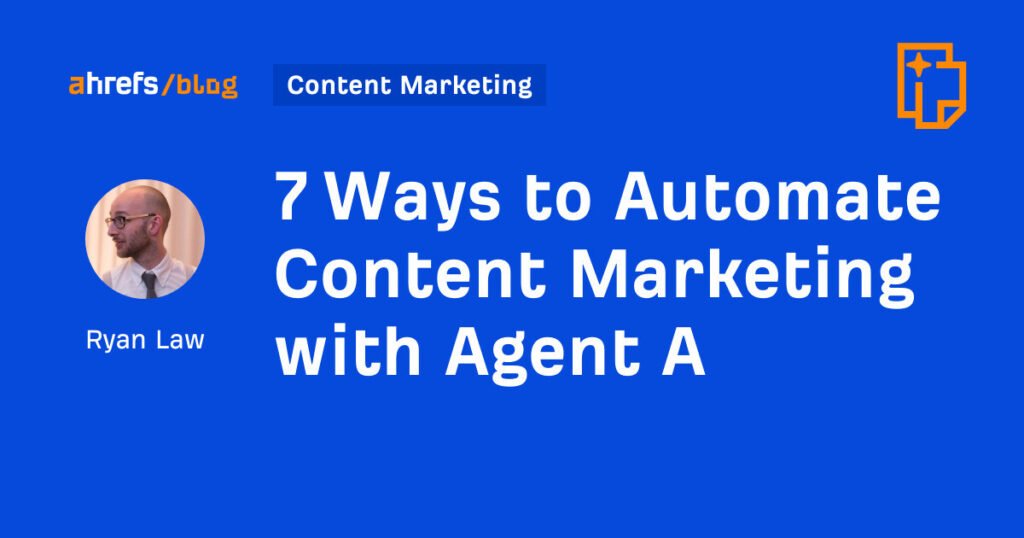 7 Ways to Automate Content Marketing with Agent A
