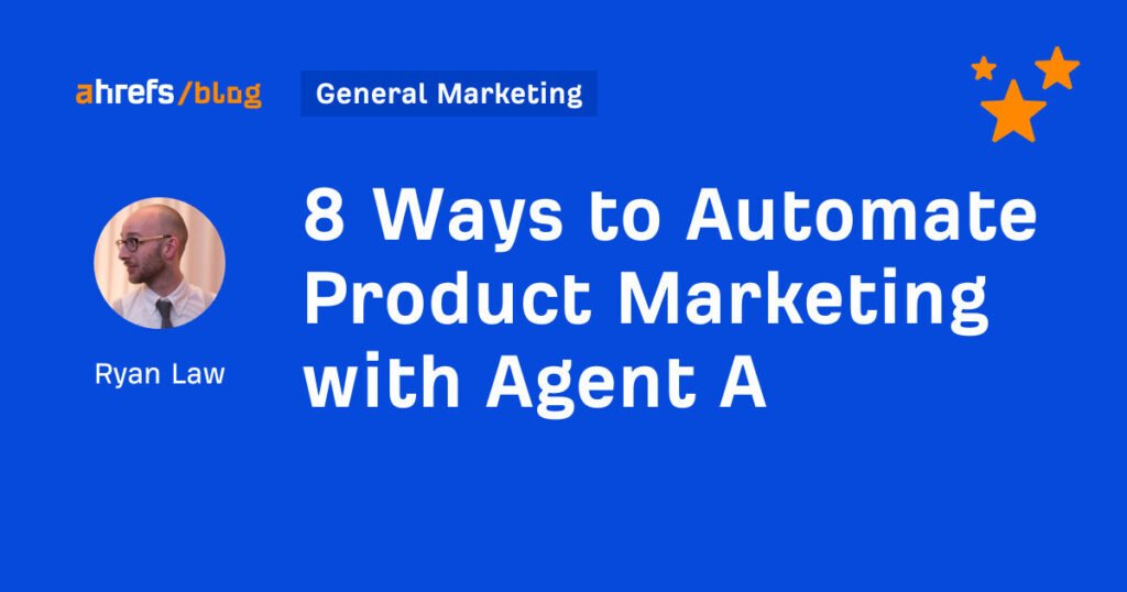 8 Ways to Automate Product Marketing with Agent A