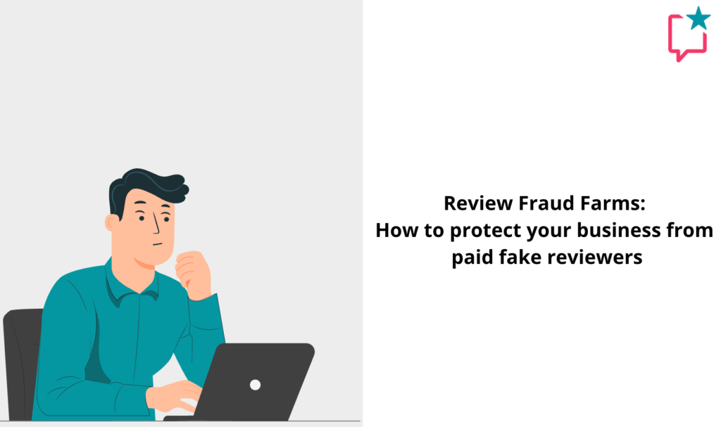 Review Fraud Farms: How to protect your business from paid fake reviewers Review Fraud Farms: How to protect your business from paid fake reviewers