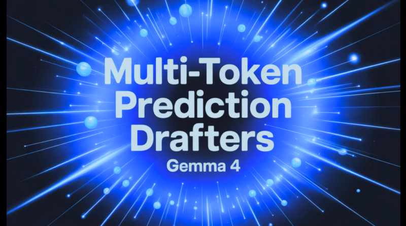 Google AI Releases Multi-Token Prediction (MTP) Drafters for Gemma 4: Delivering Up to 3x Faster Inference Without Quality Loss