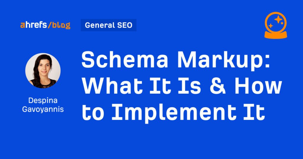 Schema Markup: What It Is & How to Implement It Schema Markup: What It Is & How to Implement It