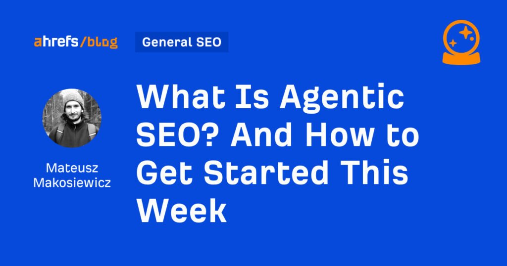 What Is Agentic SEO? And How to Get Started This Week