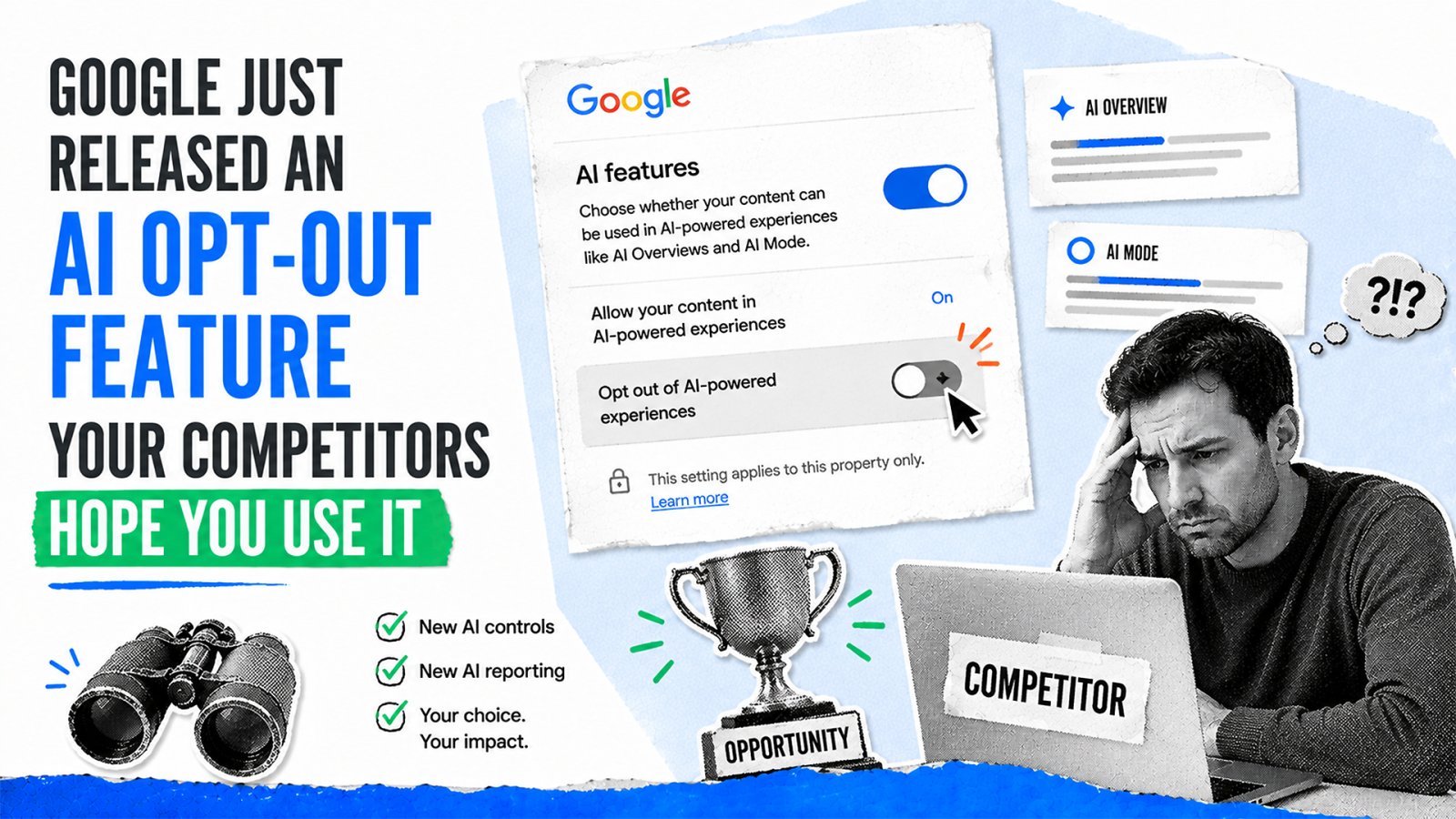 Google just released an AI opt-out feature. Your competitors hope you use it. Google just released an AI opt-out feature. Your competitors hope you use it.
