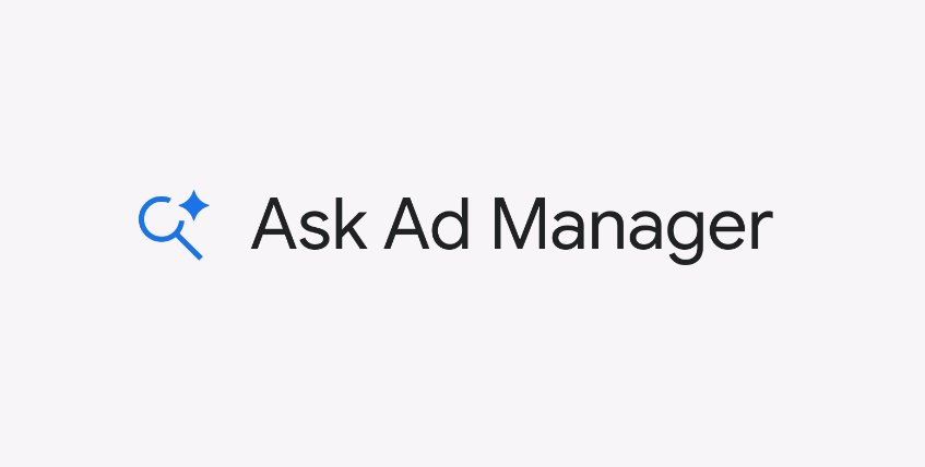 Google Launches Ask Ad Manager, Its First AI Agent For Publishers