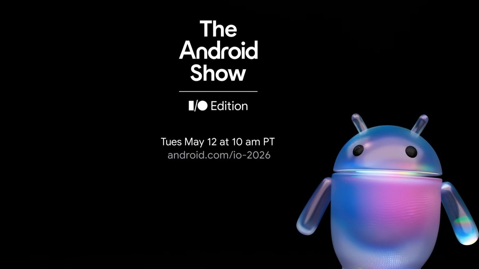 Google Will Livestream The Android Show: I/O Edition On May 12